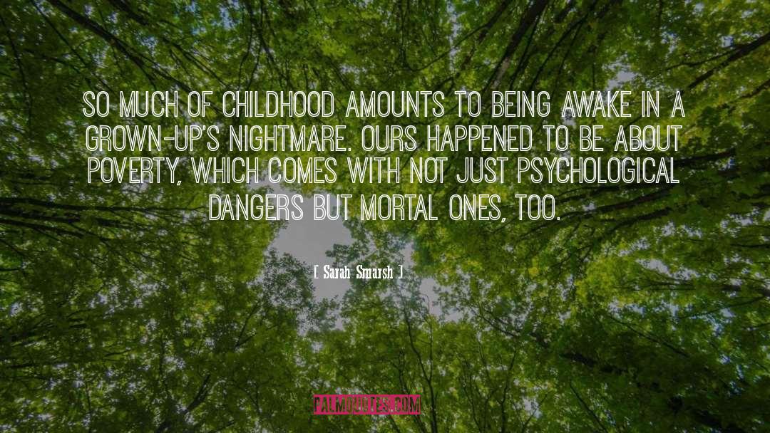 Sarah Smarsh Quotes: So much of childhood amounts