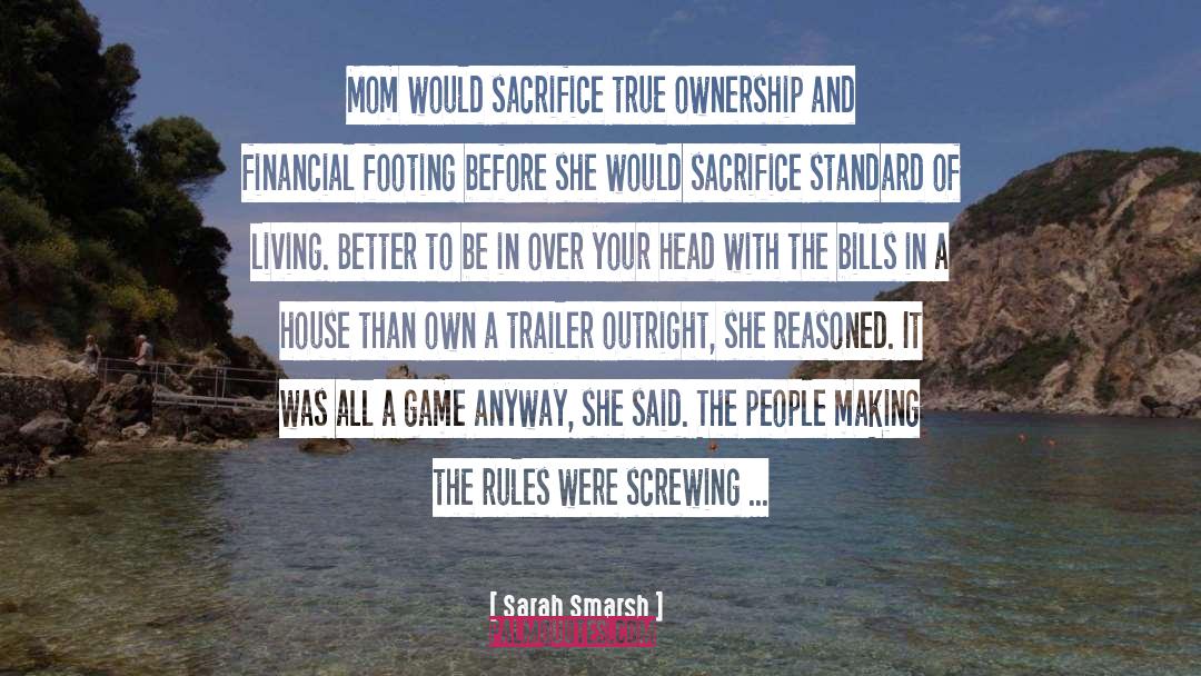 Sarah Smarsh Quotes: Mom would sacrifice true ownership
