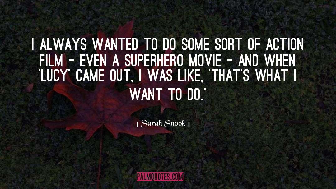 Sarah Snook Quotes: I always wanted to do