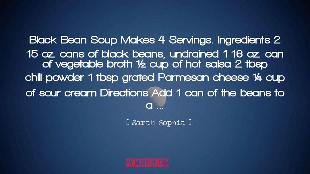 Sarah Sophia Quotes: Black Bean Soup Makes 4