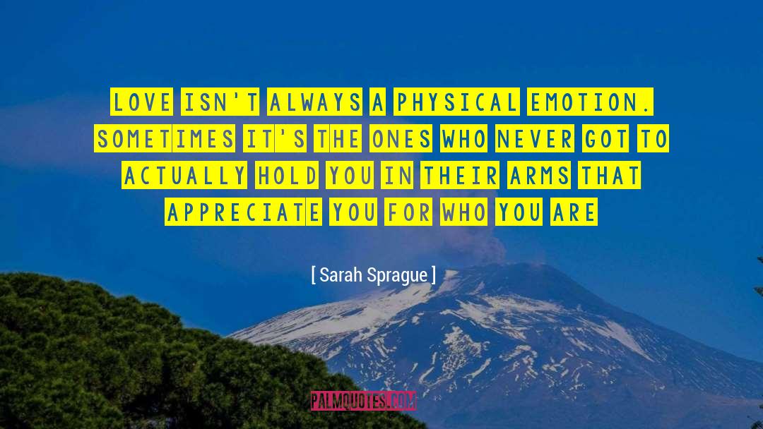 Sarah Sprague Quotes: Love isn't always a physical