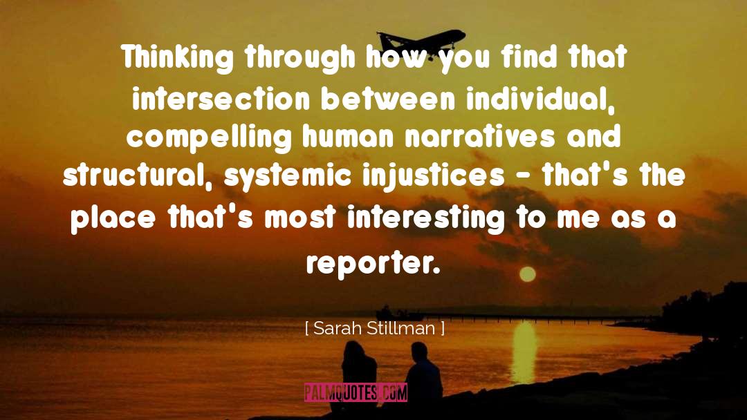 Sarah Stillman Quotes: Thinking through how you find