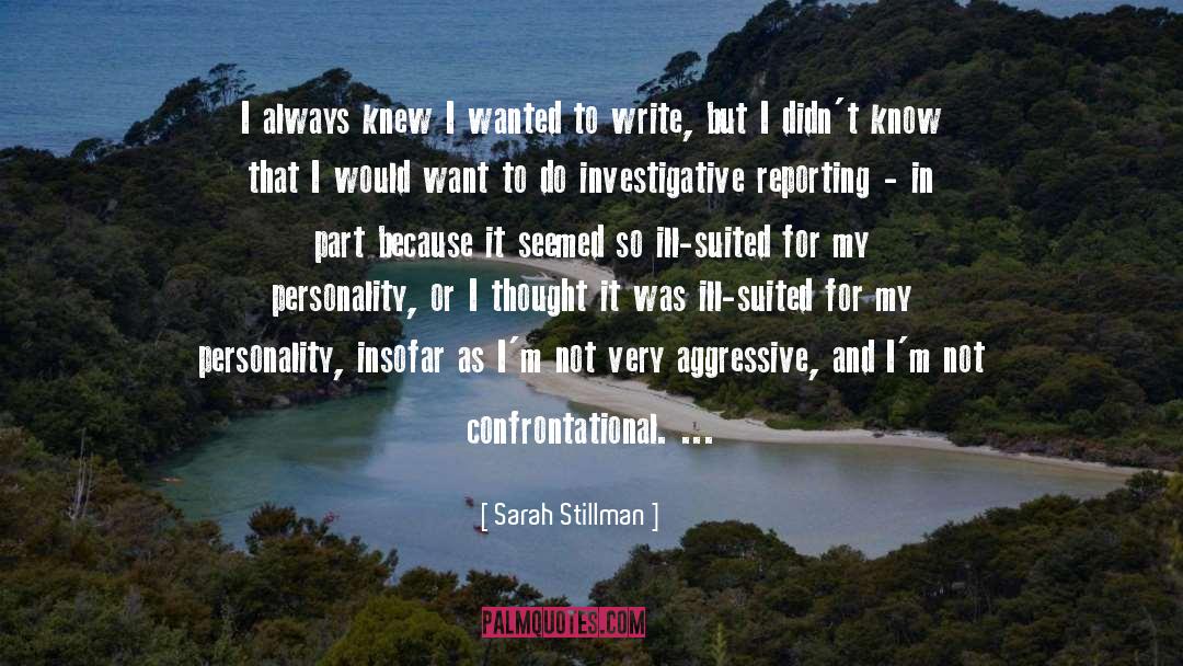 Sarah Stillman Quotes: I always knew I wanted
