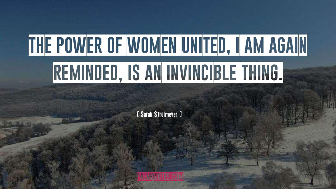 Sarah Strohmeyer Quotes: The power of women united,