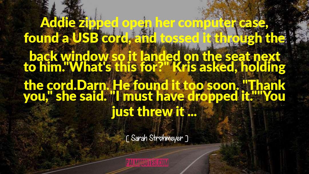 Sarah Strohmeyer Quotes: Addie zipped open her computer