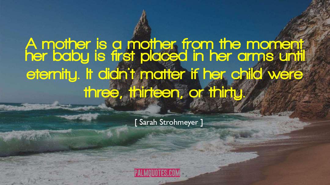 Sarah Strohmeyer Quotes: A mother is a mother