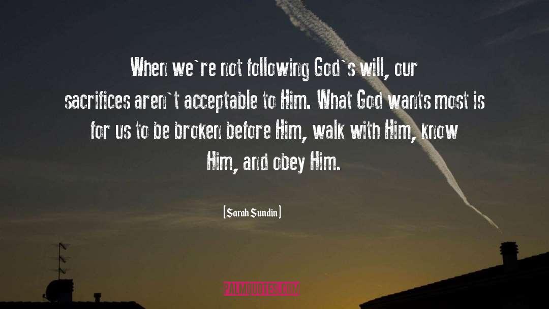 Sarah Sundin Quotes: When we're not following God's