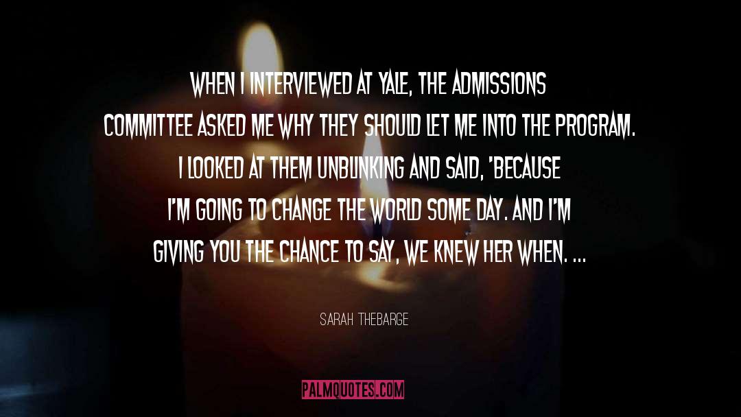Sarah Thebarge Quotes: When I interviewed at Yale,