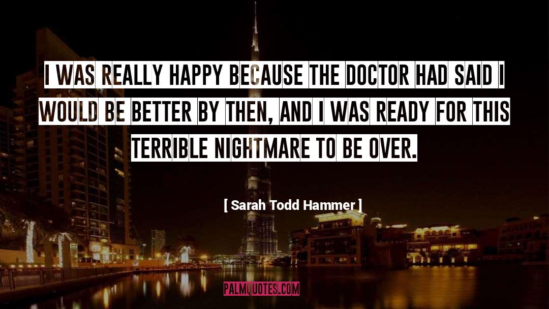 Sarah Todd Hammer Quotes: I was really happy because