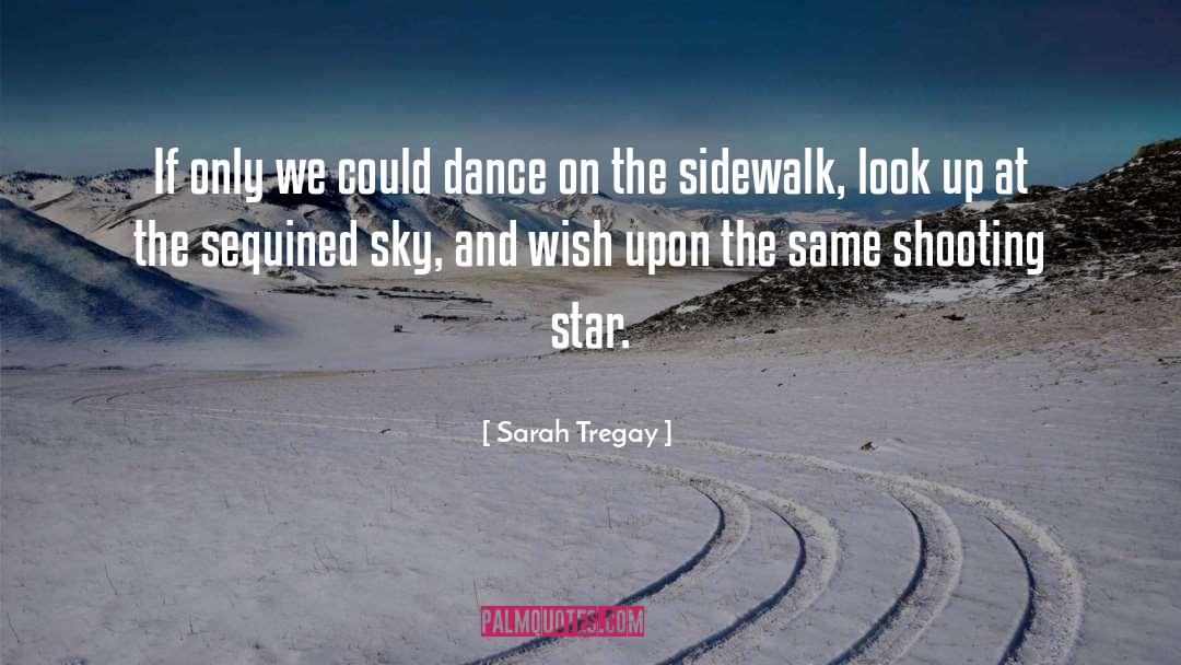 Sarah Tregay Quotes: If only we could dance