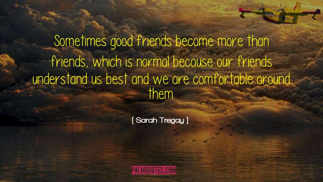 Sarah Tregay Quotes: Sometimes good friends become more