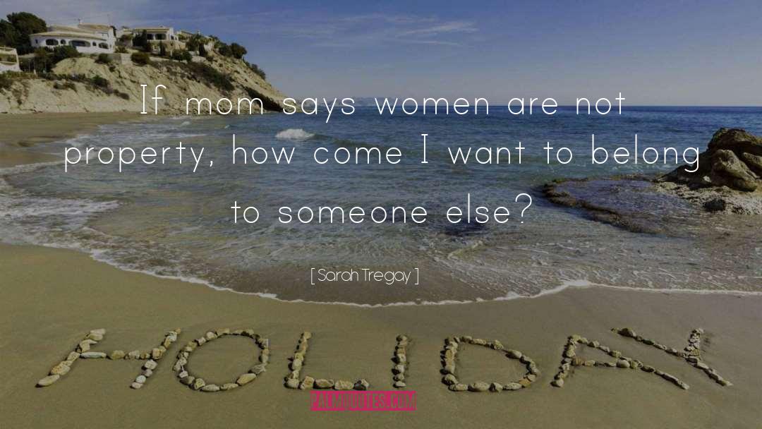 Sarah Tregay Quotes: If mom says women are