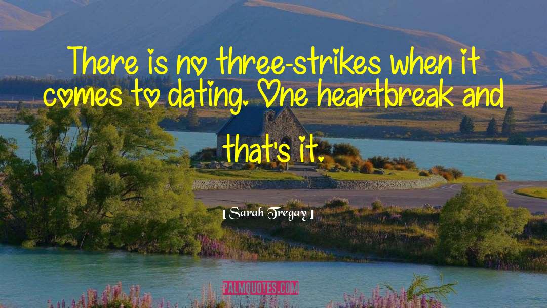 Sarah Tregay Quotes: There is no three-strikes when