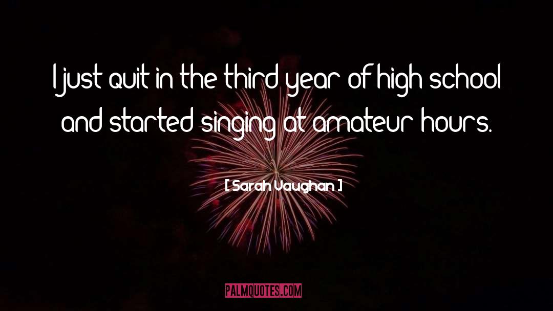 Sarah Vaughan Quotes: I just quit in the