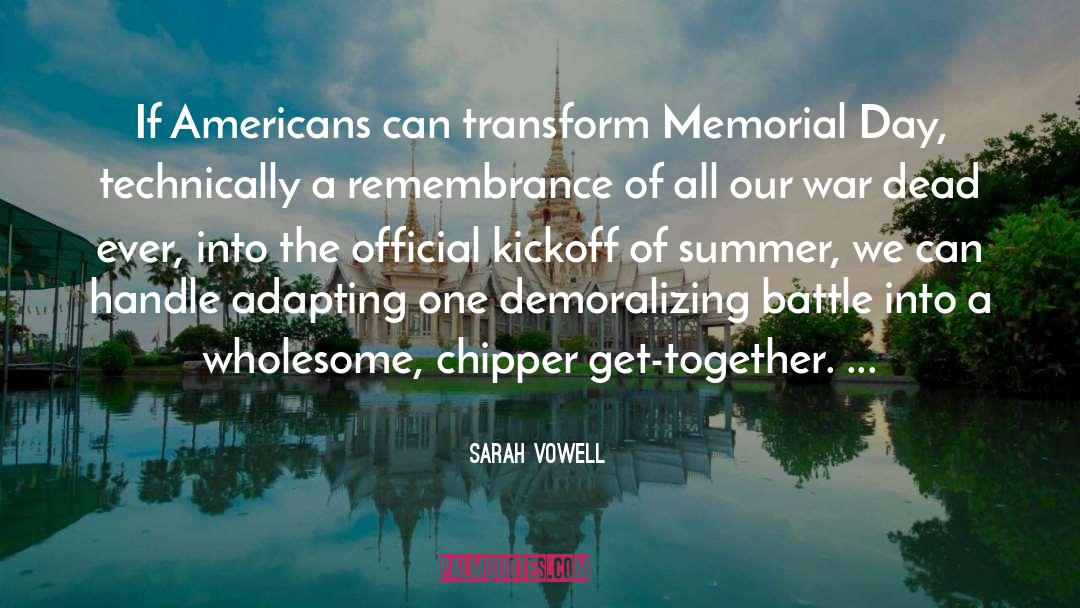 Sarah Vowell Quotes: If Americans can transform Memorial