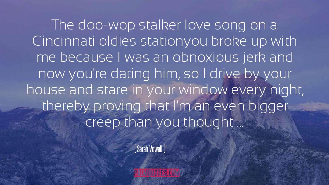 Sarah Vowell Quotes: The doo-wop stalker love song