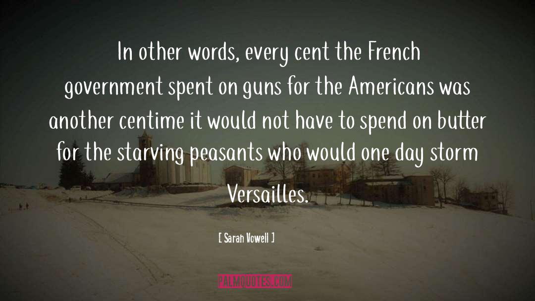 Sarah Vowell Quotes: In other words, every cent