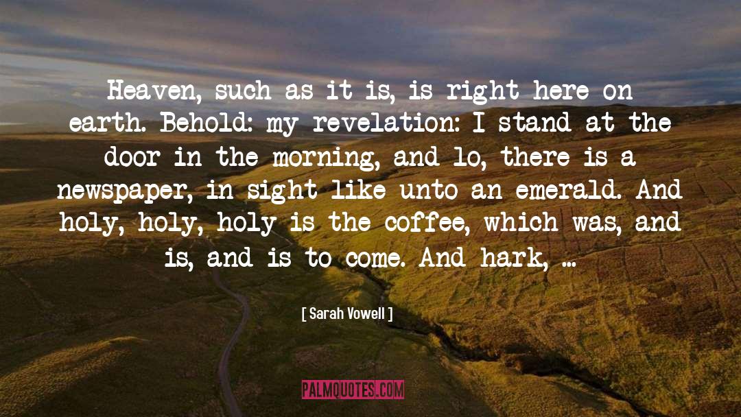Sarah Vowell Quotes: Heaven, such as it is,