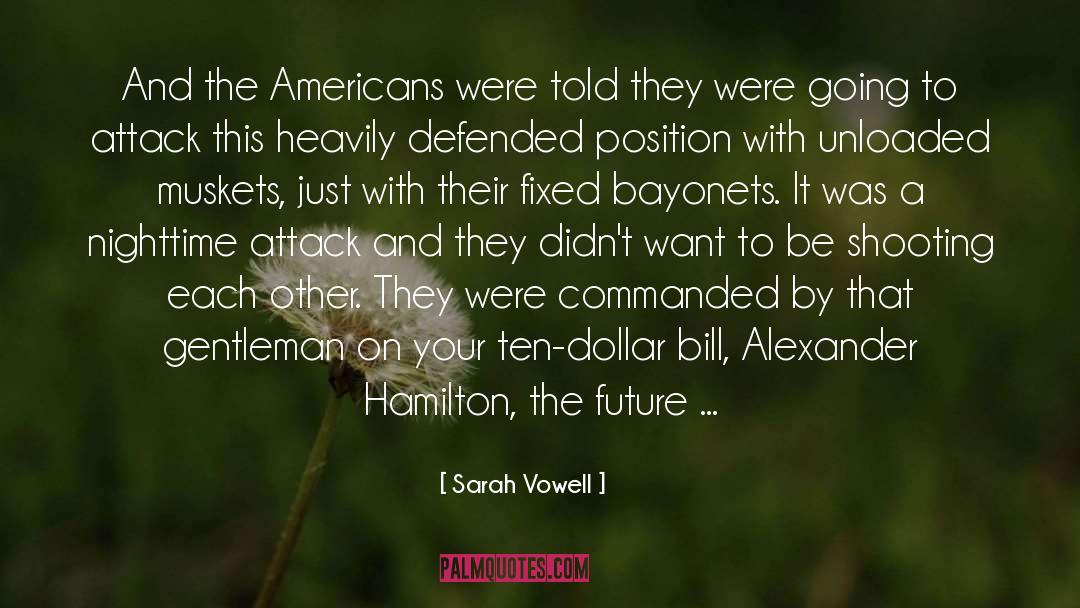 Sarah Vowell Quotes: And the Americans were told