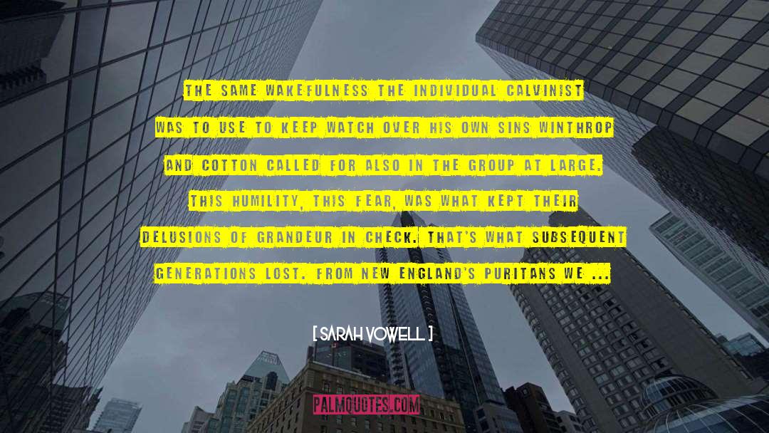 Sarah Vowell Quotes: The same wakefulness the individual