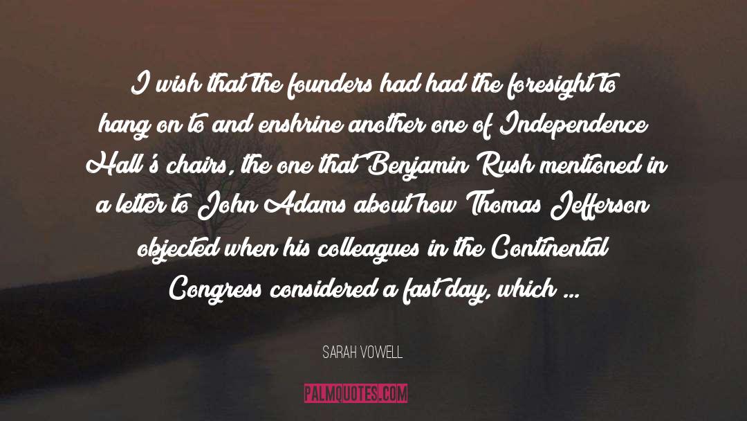 Sarah Vowell Quotes: I wish that the founders