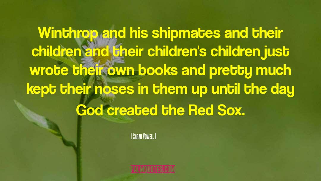 Sarah Vowell Quotes: Winthrop and his shipmates and
