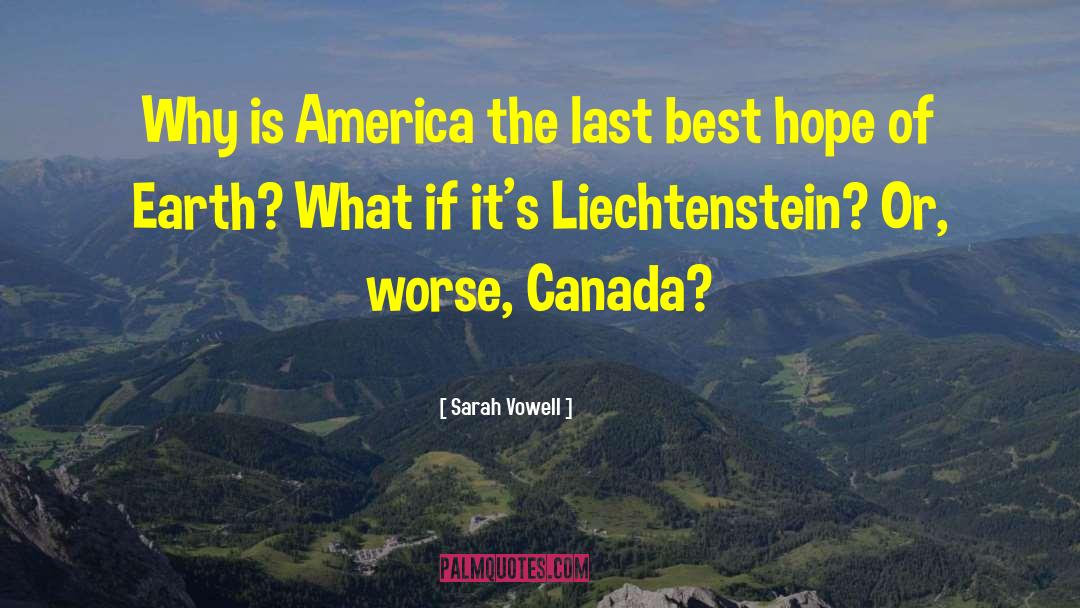 Sarah Vowell Quotes: Why is America the last