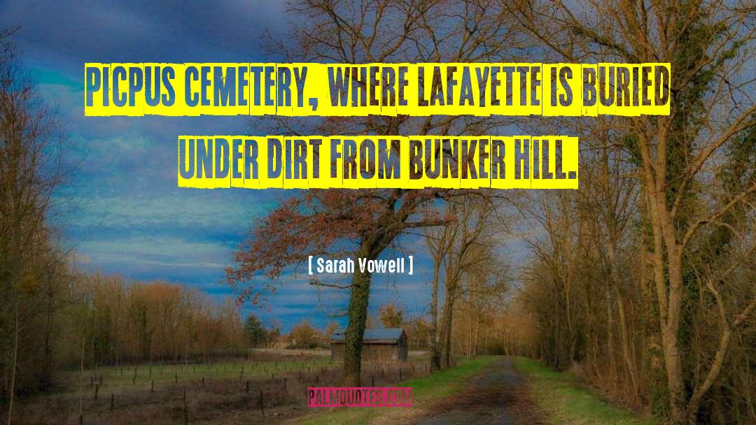 Sarah Vowell Quotes: Picpus Cemetery, where Lafayette is