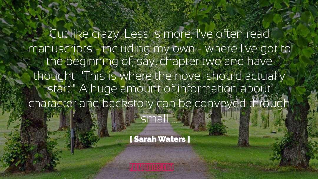 Sarah Waters Quotes: Cut like crazy. Less is
