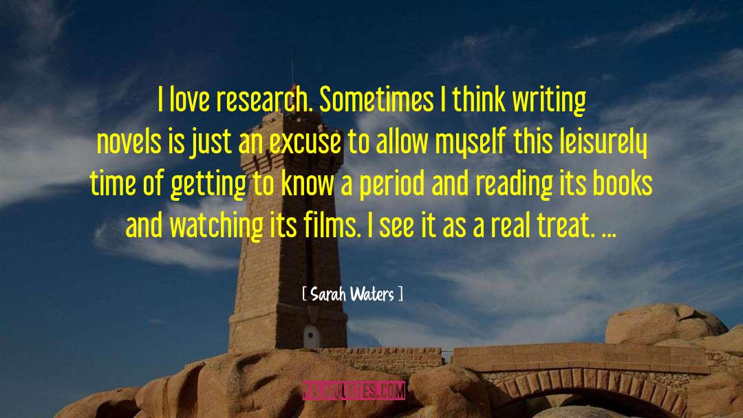 Sarah Waters Quotes: I love research. Sometimes I