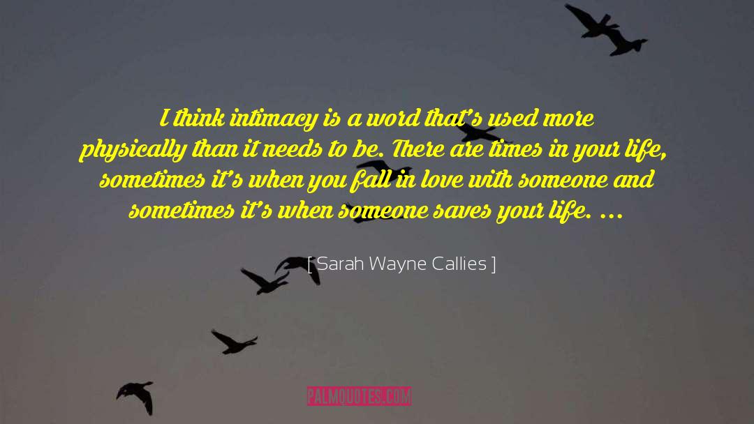 Sarah Wayne Callies Quotes: I think intimacy is a