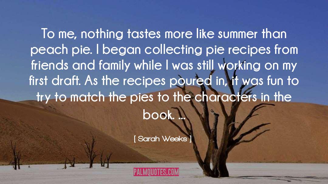 Sarah Weeks Quotes: To me, nothing tastes more