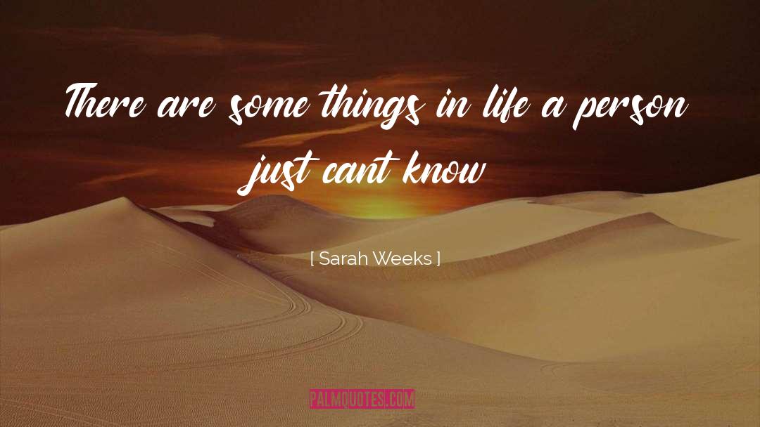 Sarah Weeks Quotes: There are some things in