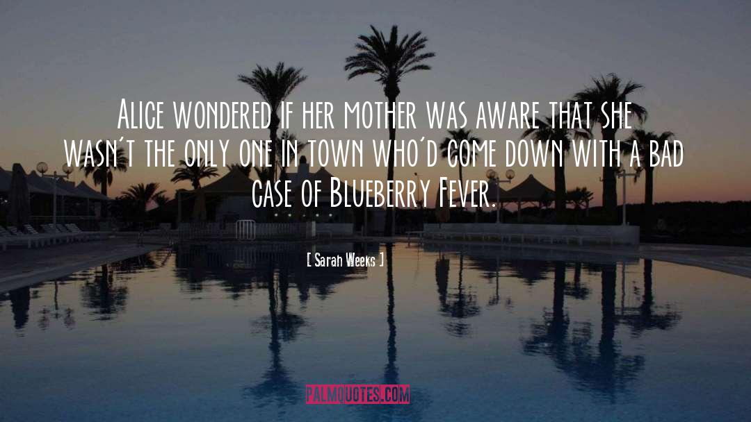 Sarah Weeks Quotes: Alice wondered if her mother