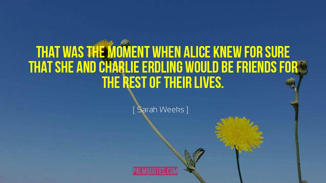 Sarah Weeks Quotes: That was the moment when