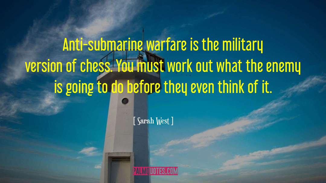 Sarah West Quotes: Anti-submarine warfare is the military