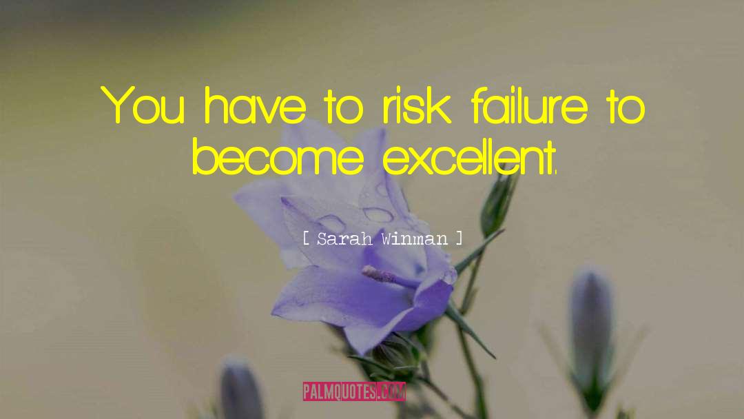 Sarah Winman Quotes: You have to risk failure