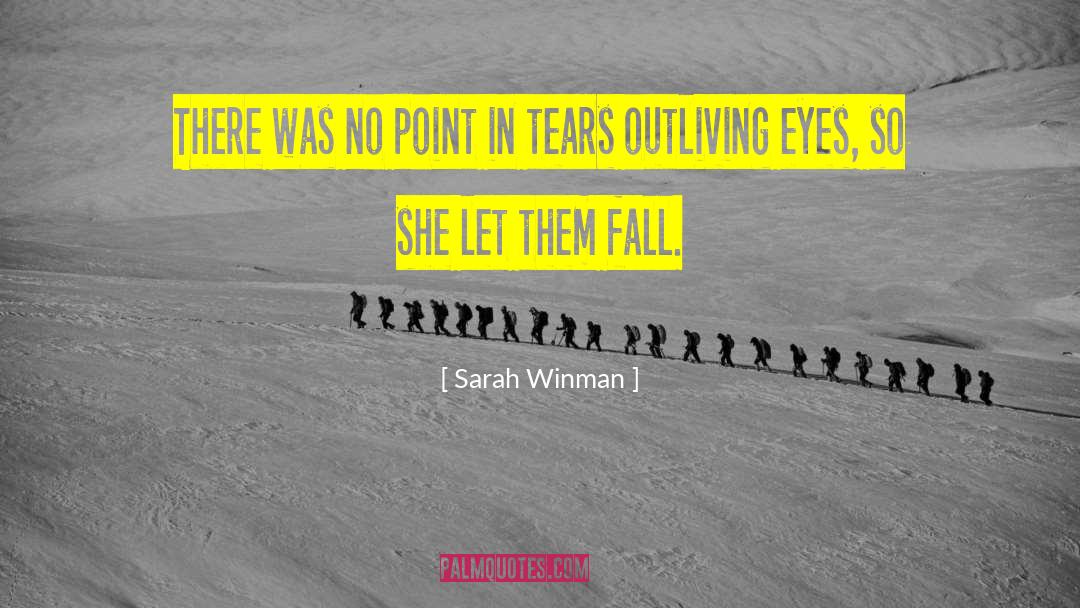 Sarah Winman Quotes: There was no point in