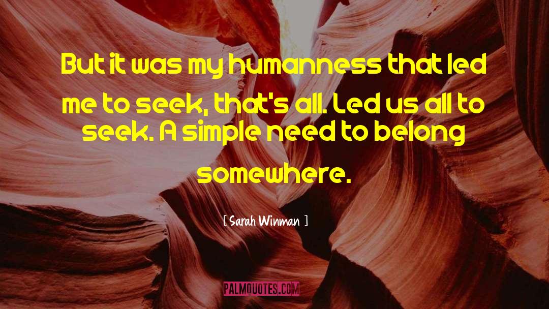 Sarah Winman Quotes: But it was my humanness