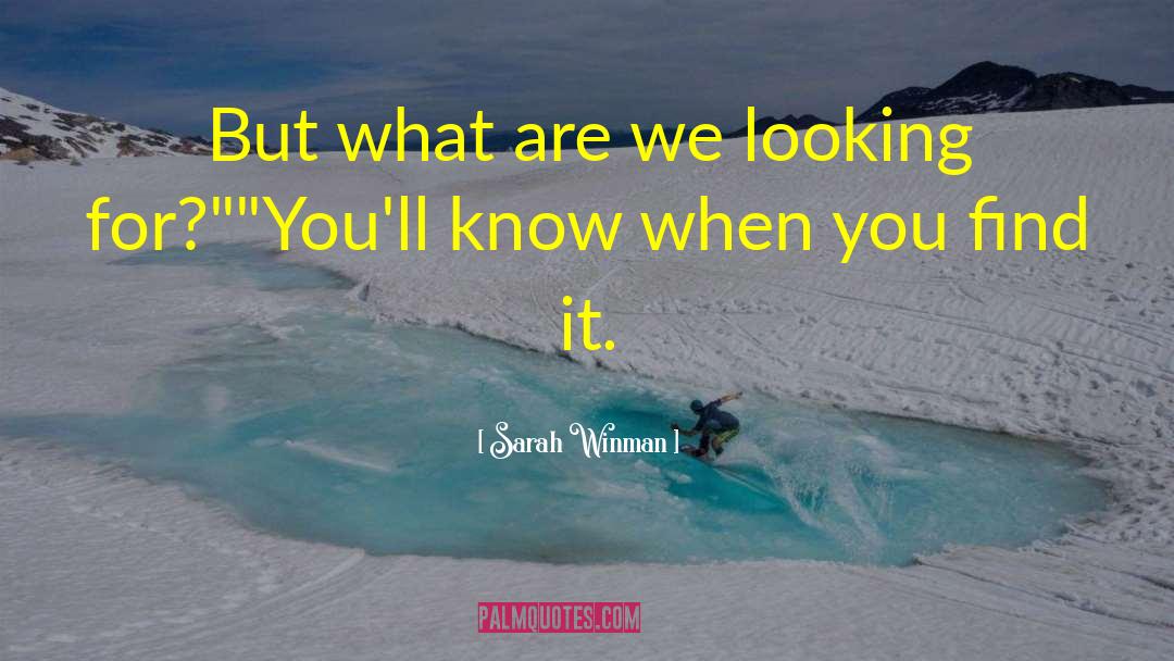 Sarah Winman Quotes: But what are we looking