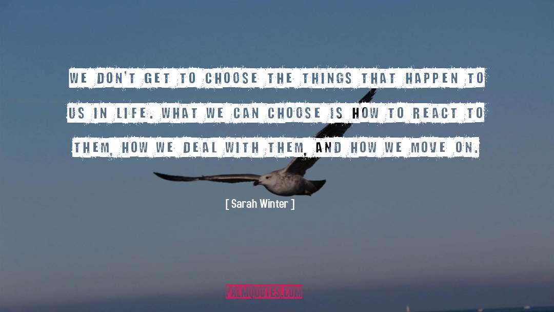 Sarah Winter Quotes: We don't get to choose