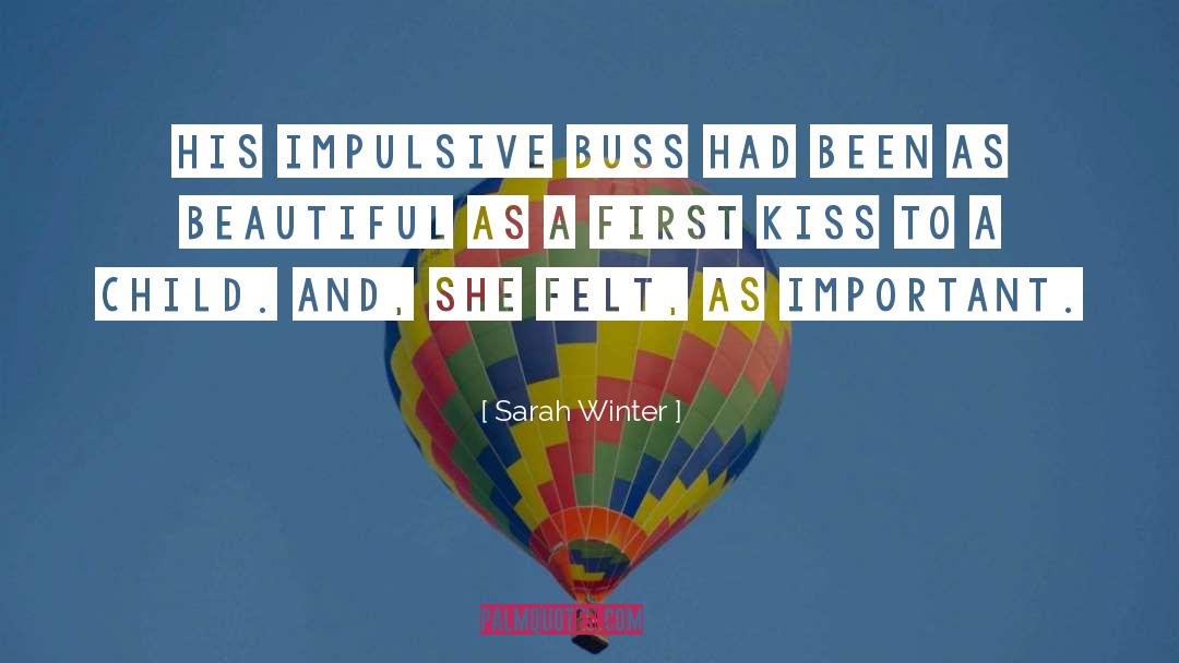 Sarah Winter Quotes: His impulsive buss had been