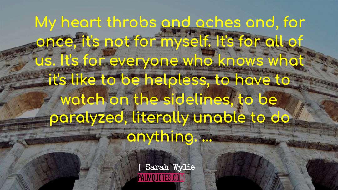 Sarah Wylie Quotes: My heart throbs and aches