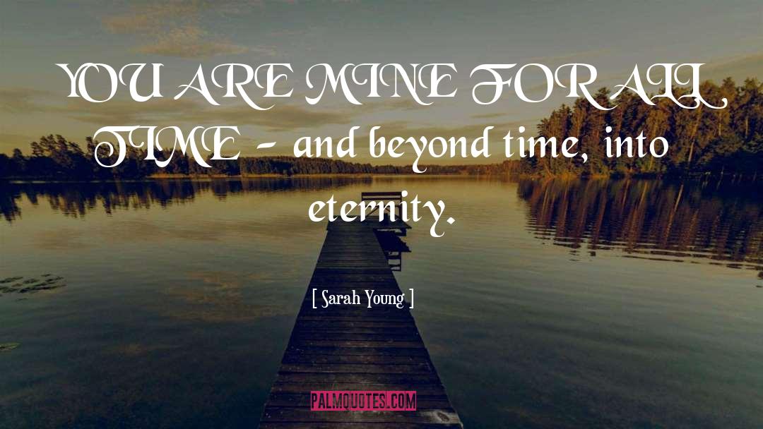 Sarah Young Quotes: YOU ARE MINE FOR ALL