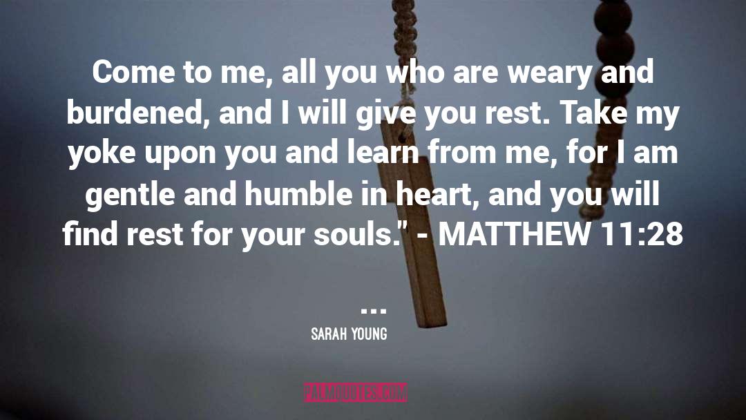 Sarah Young Quotes: Come to me, all you