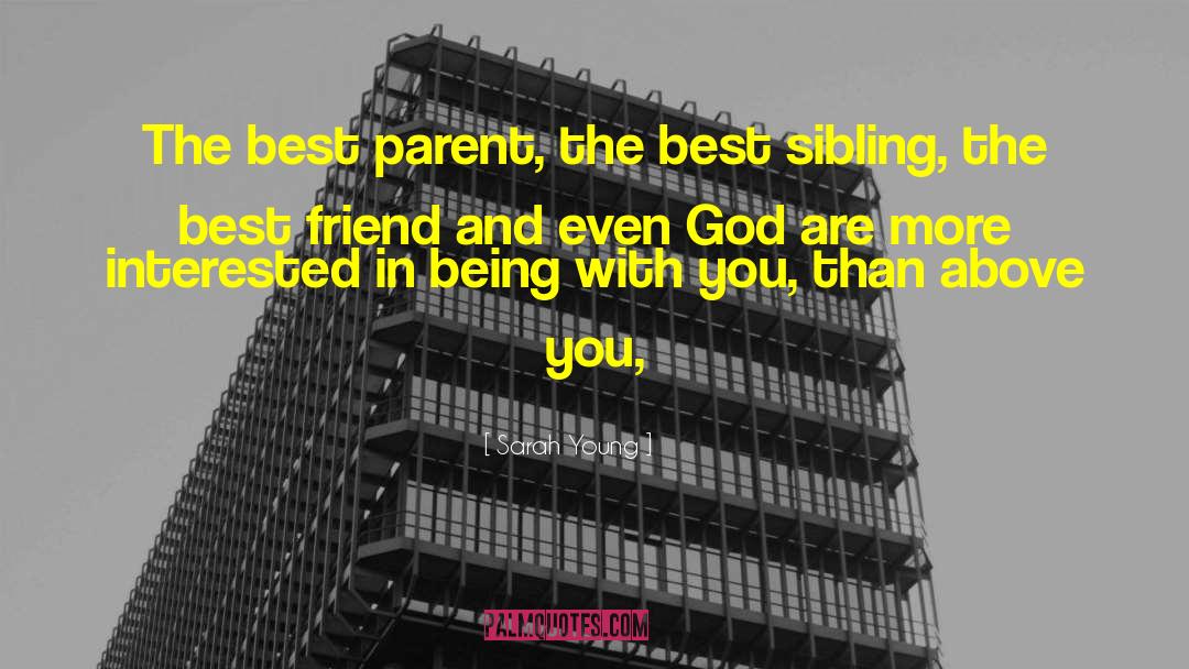 Sarah Young Quotes: The best parent, the best