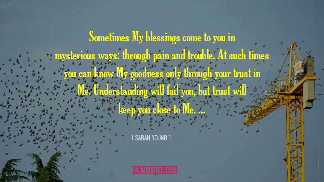 Sarah Young Quotes: Sometimes My blessings come to