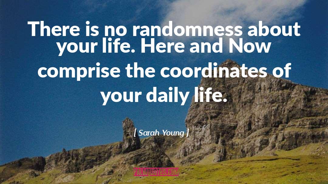 Sarah Young Quotes: There is no randomness about