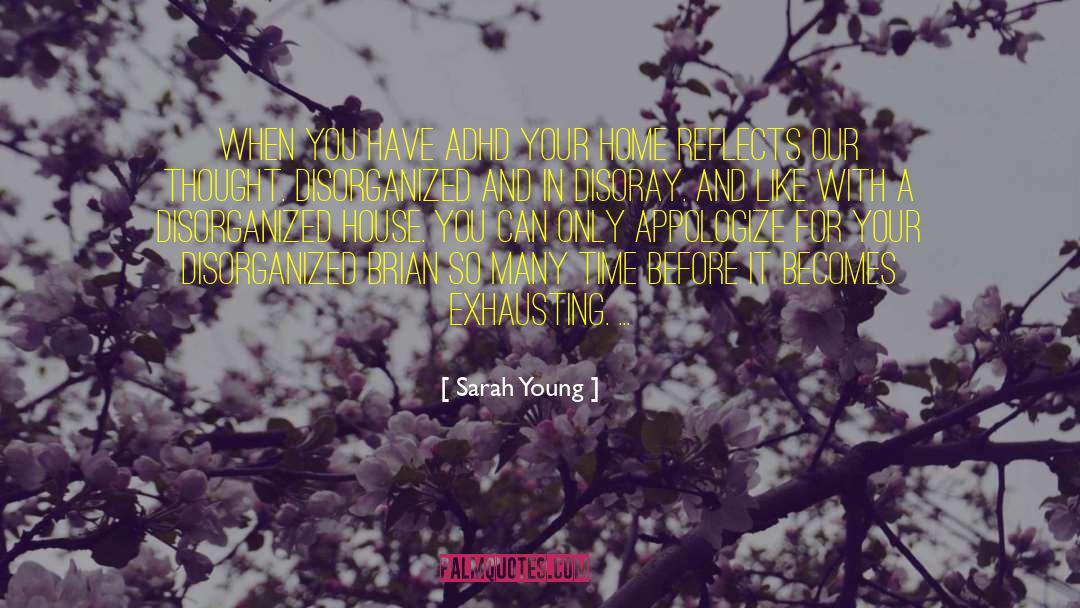Sarah Young Quotes: When you have ADHD your