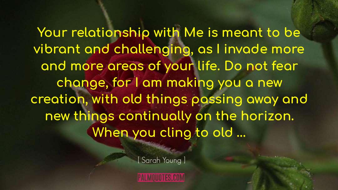 Sarah Young Quotes: Your relationship with Me is